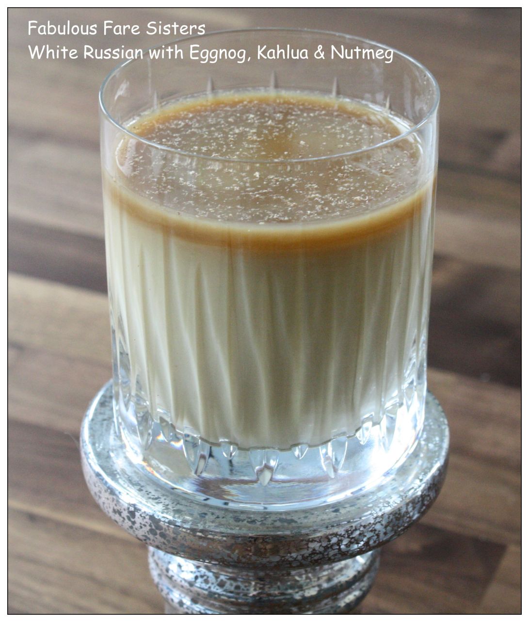 White Russian With Eggnog, Kahlua &amp; Nutmeg