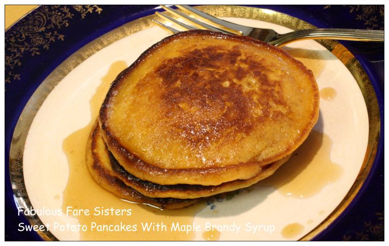 Sweet Potato Pancakes With Maple Brandy Syrup