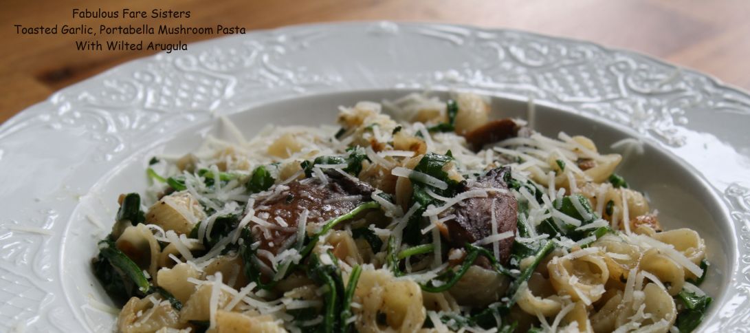 Toasted Garlic, Portabella Mushroom Pasta With Wilted Arugula 1